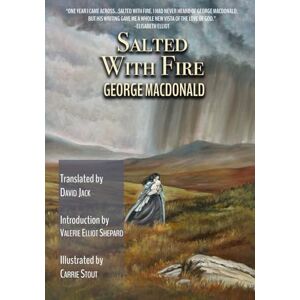MacDonald, George Salted With Fire: The Scots-English Edition (Listed by Elisabeth Elliot as One of the Five Books That Influenced Her Most!) MacDonald, George Salted With Fire: The Scots-English Edition (Listed by Elisabeth Elliot as One of the Five Books That Influenced Her Most!)