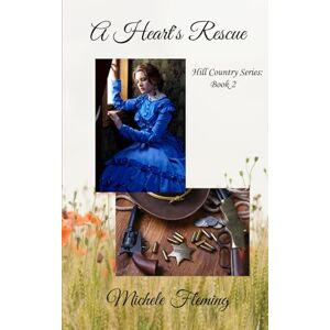 Fleming, Michele A Heart's Rescue (Hill Country Series Book 2) Fleming, Michele A Heart's Rescue (Hill Country Series Book 2)