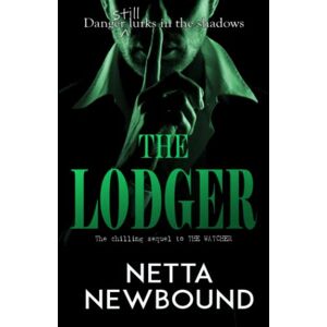 Newbound, Netta The Lodger: A Terrifying Psychological Thriller Novel (The Watcher) Newbound, Netta The Lodger: A Terrifying Psychological Thriller Novel (The Watcher)