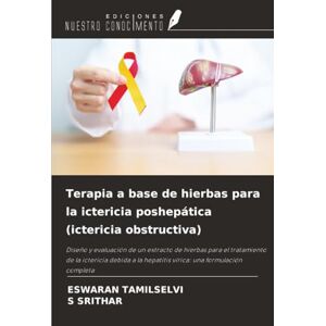 TAMILSELVI, Eswaran Terapia a base de hierbas para la ictericia poshepática (ictericia obstructiva): Diseño y evaluación de un extracto de hierbas para el tratamiento de ... la hepatitis vírica: una formulación completa TAMILSELVI, Eswaran Terapia a base de hierbas para la ictericia poshepática (ictericia obstructiva): Diseño y evaluación de un extracto de hierbas para el tratamiento de ... la hepatitis vírica: una formulación completa