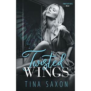 Saxon, Tina Twisted Wings: Twist of Fate Novel Saxon, Tina Twisted Wings: Twist of Fate Novel