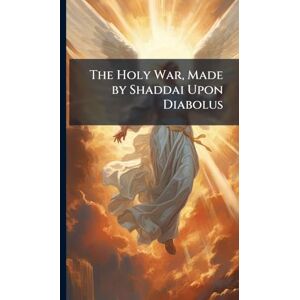 TBD The Holy War, Made by Shaddai Upon Diabolus TBD The Holy War, Made by Shaddai Upon Diabolus