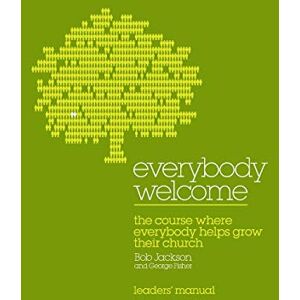 Jackson Everybody Welcome: The Course Leader's Manual: The Course Where Everybody Helps Grow Their Church Jackson Everybody Welcome: The Course Leader's Manual: The Course Where Everybody Helps Grow Their Church