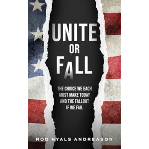Andreason, Rod Nyals Unite or Fall: The Choice We Each Must Make Today and the Fallout if We Fail: The Choice that Each of Us Must Make Today and the Fallout if We Fail Andreason, Rod Nyals Unite or Fall: The Choice We Each Must Make Today and the Fallout if We Fail: The Choice that Each of Us Must Make Today and the Fallout if We Fail