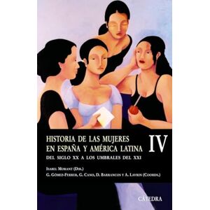 Morant, Isabel Historia de Las Mujeres En Espa~na y America Latina: 4 Morant, Isabel Historia de Las Mujeres En Espa~na y America Latina: 4