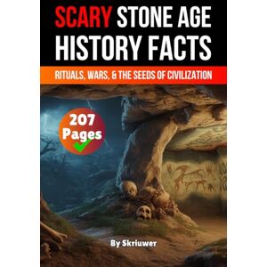 Skriuwer.com Scary Stone Age History Facts: Rituals, Wars, and the Seeds of Civilization (Scary History Facts) Skriuwer.com Scary Stone Age History Facts: Rituals, Wars, and the Seeds of Civilization (Scary History Facts)