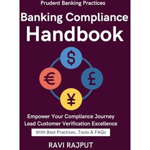 RAJPUT, RAVI Banking Compliance Handbook: AML/CFT Basics Licensing & Prudential Requirements Licensing and prudential requirements Banking risk management practices Transaction Monitoring CustomerBanking RAJPUT, RAVI Banking Compliance Handbook: AML/CFT Basics Licensing & Prudential Requirements Licensing and prudential requirements Banking risk management practices Transaction Monitoring CustomerBanking