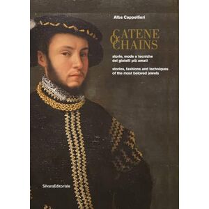 Chains: Stories, fashions and techniques of the most beloved jewels Chains: Stories, fashions and techniques of the most beloved jewels