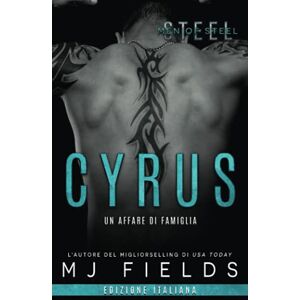 Fields, MJ Cyrus: Un affare di famiglia (Men of Steel Libro 2) (Men of Steel (Italian edition)) Fields, MJ Cyrus: Un affare di famiglia (Men of Steel Libro 2) (Men of Steel (Italian edition))