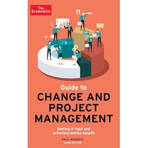 Roberts The Economist Guide To Change And Project Management: Getting it right and achieving lasting benefit Roberts The Economist Guide To Change And Project Management: Getting it right and achieving lasting benefit