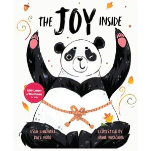 Shinohara, Ryuu The Joy Inside: Uplifting Stories & Activities for Kids to Be Positive, Embrace Gratitude, and Live Happily: 3 (Little Lessons of Mindfulness) Shinohara, Ryuu The Joy Inside: Uplifting Stories & Activities for Kids to Be Positive, Embrace Gratitude, and Live Happily: 3 (Little Lessons of Mindfulness)