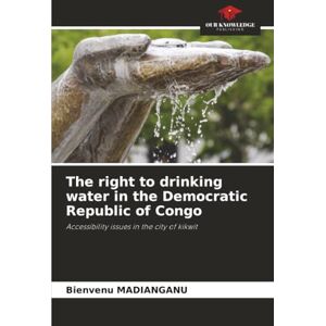MADIANGANU, Bienvenu The right to drinking water in the Democratic Republic of Congo: Accessibility issues in the city of kikwit MADIANGANU, Bienvenu The right to drinking water in the Democratic Republic of Congo: Accessibility issues in the city of kikwit
