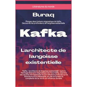 Buraq Kafka: L'architecte de l'angoisse existentielle (Littératures du monde) Buraq Kafka: L'architecte de l'angoisse existentielle (Littératures du monde)