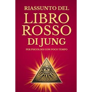 Valli, Lorenzo Riassunto del Libro Rosso di Jung per Psicologi con Poco Tempo: Guida Pratica e Accessibile ai Simboli Junghiani. Ediz. Esclusiva Con Glossario Integrato Valli, Lorenzo Riassunto del Libro Rosso di Jung per Psicologi con Poco Tempo: Guida Pratica e Accessibile ai Simboli Junghiani. Ediz. Esclusiva Con Glossario Integrato