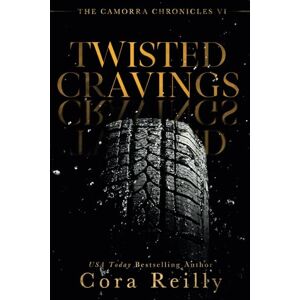 Reilly, Cora Twisted Cravings: 6 (The Camorra Chronicles) Reilly, Cora Twisted Cravings: 6 (The Camorra Chronicles)