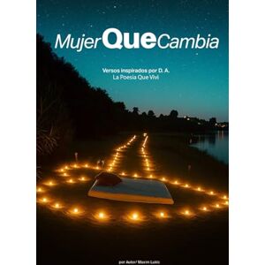 Lukic, Maxim Mujer que cambia: Versos Inspirados por D. A. Lukic, Maxim Mujer que cambia: Versos Inspirados por D. A.