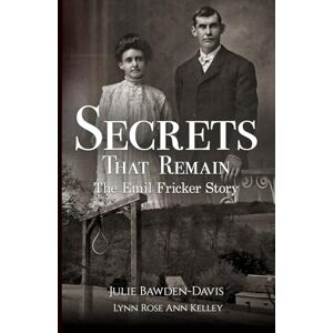 Bawden-Davis, Julie Secrets That Remain: The Emil Fricker Story Bawden-Davis, Julie Secrets That Remain: The Emil Fricker Story