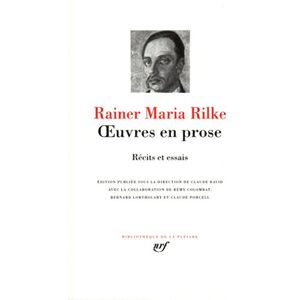 Rilke, Rainer Maria Œuvres en prose: Récits et essais Rilke, Rainer Maria Œuvres en prose: Récits et essais