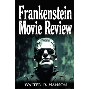 Hanson, Walter D Frankenstein Movie Review: A Lightning-Bolt Companion to Every Creature Ever Stitched on Screen – From 1910 Edison Sparks to 2025 Lagos 4K Storms, ... and the Yoruba Question That Haunts Us All. Hanson, Walter D Frankenstein Movie Review: A Lightning-Bolt Companion to Every Creature Ever Stitched on Screen – From 1910 Edison Sparks to 2025 Lagos 4K Storms, ... and the Yoruba Question That Haunts Us All.