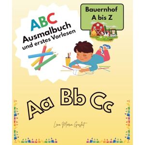 Gasleit, Lena Maria ABC Ausmalbuch und erstes Vorlesen: Bauernhof von A bis Z Gasleit, Lena Maria ABC Ausmalbuch und erstes Vorlesen: Bauernhof von A bis Z