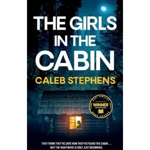 Stephens, Caleb THE GIRLS IN THE CABIN an absolutely unputdownable psychological thriller packed with heart-stopping twists Stephens, Caleb THE GIRLS IN THE CABIN an absolutely unputdownable psychological thriller packed with heart-stopping twists