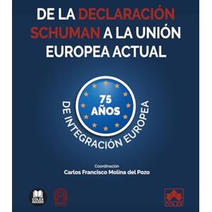 VV. AA., VV. AA. De la Declaración Schuman a la Unión Europea actual (75 años de integración europea) (monografico) VV. AA., VV. AA. De la Declaración Schuman a la Unión Europea actual (75 años de integración europea) (monografico)