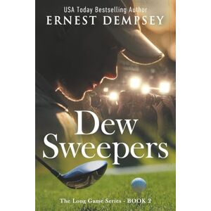 Dempsey, Ernest Dew Sweepers: A Character Driven Story About (The Long Game) Dempsey, Ernest Dew Sweepers: A Character Driven Story About (The Long Game)