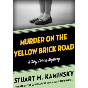 Kaminsky, Stuart M. Murder on the Yellow Brick Road: 2 (The Toby Peters Mysteries) Kaminsky, Stuart M. Murder on the Yellow Brick Road: 2 (The Toby Peters Mysteries)