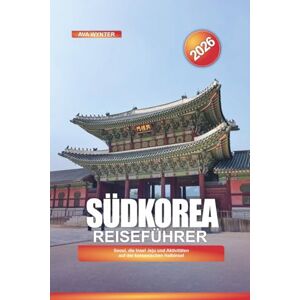 WYNTER, AVA SÜDKOREA Reiseführer 2026: Seoul, die Insel Jeju und Aktivitäten auf der koreanischen Halbinsel WYNTER, AVA SÜDKOREA Reiseführer 2026: Seoul, die Insel Jeju und Aktivitäten auf der koreanischen Halbinsel