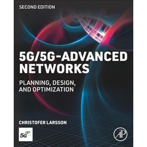 Larsson 5G/5G-Advanced Networks: Planning, Design, and Optimization Larsson 5G/5G-Advanced Networks: Planning, Design, and Optimization