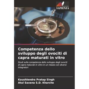 Singh, Kaushlendra Pratap Competenza dello sviluppo degli ovociti di capra maturati in vitro: Studi sulla competenza dello sviluppo degli ovociti di capra maturati in vitro in un mezzo con diversi integratori Singh, Kaushlendra Pratap Competenza dello sviluppo degli ovociti di capra maturati in vitro: Studi sulla competenza dello sviluppo degli ovociti di capra maturati in vitro in un mezzo con diversi integratori
