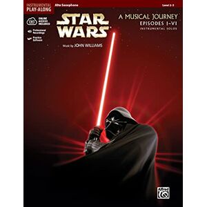 Williams, John Star Wars Instrumental Solos (Movies I-VI): Alto Sax (Book & CD): A Musical Journey Episodes I-vi Williams, John Star Wars Instrumental Solos (Movies I-VI): Alto Sax (Book & CD): A Musical Journey Episodes I-vi