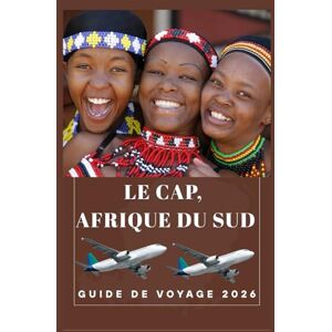 Birham, Helen LE CAP AFRIQUE DU SUD Guide de voyage 2026 (AFRICA COUNTRIES UPDATED LOW BUDGET TRAVEL GUIDE (ENGLISH, GERMAN, ITALIAN, FRENCH, JAPANESE, SPANISH, DUTCH, POLISH)) Birham, Helen LE CAP AFRIQUE DU SUD Guide de voyage 2026 (AFRICA COUNTRIES UPDATED LOW BUDGET TRAVEL GUIDE (ENGLISH, GERMAN, ITALIAN, FRENCH, JAPANESE, SPANISH, DUTCH, POLISH))