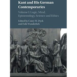 Western Digital Kant and His German Contemporaries: 1 (Logic, Mind, Epistemology, Science and Ehics) Western Digital Kant and His German Contemporaries: 1 (Logic, Mind, Epistemology, Science and Ehics)