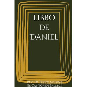 El Cantor de Salmos, Rev. Dr. Bobby Medina libro de Daniel El Cantor de Salmos, Rev. Dr. Bobby Medina libro de Daniel