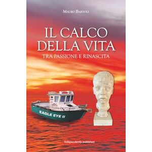 Bartoli, Mauro Il calco della vita: Tra passione e rinascita Bartoli, Mauro Il calco della vita: Tra passione e rinascita