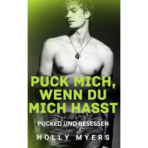Myers, Holly Puck mich, wenn du mich hasst: Ein dunkler, heißer Rivals-to-Lovers Hockey-Roman (MM) (Pucked und Besessen) Myers, Holly Puck mich, wenn du mich hasst: Ein dunkler, heißer Rivals-to-Lovers Hockey-Roman (MM) (Pucked und Besessen)