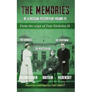 Abbott, Tony The Memories of a Russian Yesteryear Volume IV: From the reign of Nicholas II Abbott, Tony The Memories of a Russian Yesteryear Volume IV: From the reign of Nicholas II