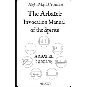 Cavendish, Frater High Magick Practices The Arbatel: Invocation Manual of the Spirits: Arbatel Revealed — Olympic Spirits, the Seal of Secrets & Simple Angelic ... Everyday Results. Solomonic Magic. On Color. Cavendish, Frater High Magick Practices The Arbatel: Invocation Manual of the Spirits: Arbatel Revealed — Olympic Spirits, the Seal of Secrets & Simple Angelic ... Everyday Results. Solomonic Magic. On Color.