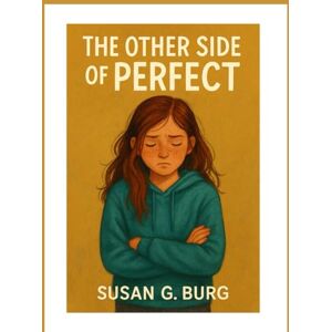 Burg, Susan G The Other Side of Perfect Burg, Susan G The Other Side of Perfect