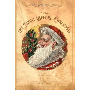 Moore, Clement C ’Twas the Night Before Christmas: A Visit from St. Nicholas Moore, Clement C ’Twas the Night Before Christmas: A Visit from St. Nicholas