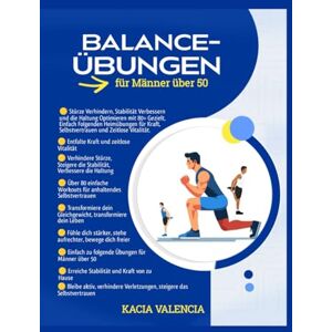 Valencia, Kacia Gleichgewichtsübungen für Männer über 50: Verhindern Sie Stürze, verbessern Sie Ihre Stabilität und Ihre Körperhaltung mit über 80 gezielten, leicht ... (Die ultimative Fitnessserie für Männer) Valencia, Kacia Gleichgewichtsübungen für Männer über 50: Verhindern Sie Stürze, verbessern Sie Ihre Stabilität und Ihre Körperhaltung mit über 80 gezielten, leicht ... (Die ultimative Fitnessserie für Männer)