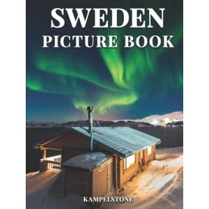 Kampelstone Sweden Picture Book: 100 Beautiful Images of the Scandinavian Landscapes, Cities, Culture, Architecture and More Perfect Gift or Hardcover Coffee Table Book Kampelstone Sweden Picture Book: 100 Beautiful Images of the Scandinavian Landscapes, Cities, Culture, Architecture and More Perfect Gift or Hardcover Coffee Table Book