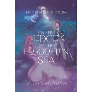 Zavalianos, Alissa J On the Edge of the Forgotten Sea: 1 (The Chronicles of Chaera) Zavalianos, Alissa J On the Edge of the Forgotten Sea: 1 (The Chronicles of Chaera)