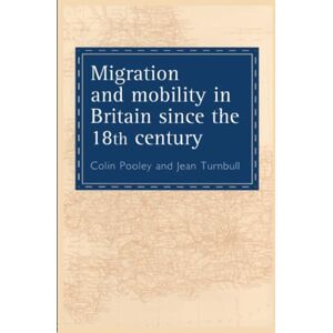 Pooley, Colin Migration And Mobility In Britain Since The Eighteenth Century Pooley, Colin Migration And Mobility In Britain Since The Eighteenth Century