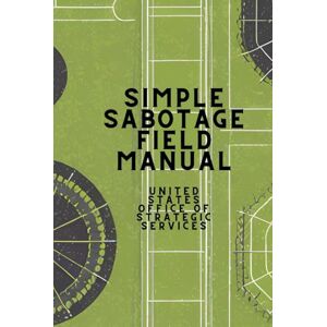 United Simple Sabotage Field Manual United Simple Sabotage Field Manual