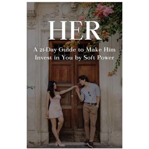 Tieu, Elina SHE A 21-Day Guide to Make Him Invest in You by Soft Power: Unlock the magnetic energy that transforms you from chasing love to being cherished, pursued & chosen Tieu, Elina SHE A 21-Day Guide to Make Him Invest in You by Soft Power: Unlock the magnetic energy that transforms you from chasing love to being cherished, pursued & chosen