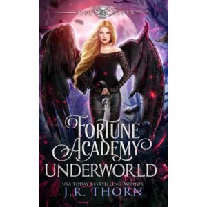 Thorn, J.R. Fortune Academy Underworld: Book Seven: 7 Thorn, J.R. Fortune Academy Underworld: Book Seven: 7