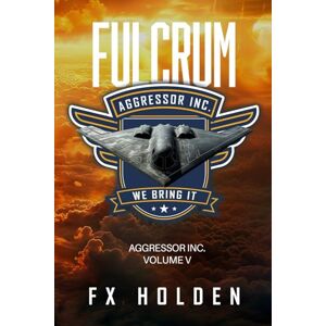 Holden, FX Fulcrum: The epic conclusion (The Aggressor Series) Holden, FX Fulcrum: The epic conclusion (The Aggressor Series)