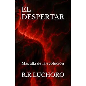 Rodríguez Luchoro, Rafael EL DESPERTAR: Más allá de la evolución Rodríguez Luchoro, Rafael EL DESPERTAR: Más allá de la evolución
